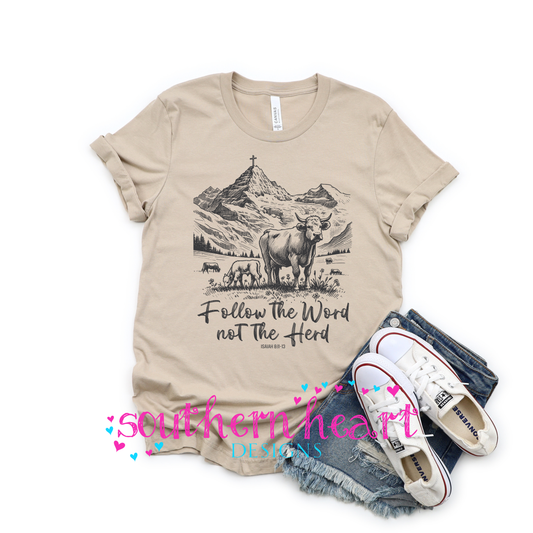 Follow the Word not the Herd T Shirt